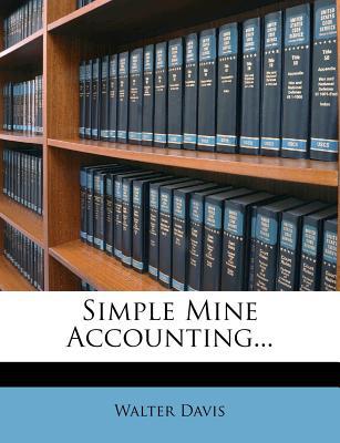 simple mine accounting 1st edition walter davis 1276145373, 9781276145374