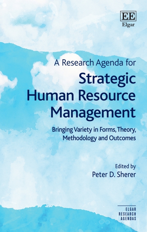 a research agenda for strategic human resource management bringing variety in forms theory methodology and