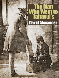 the man who went to taltavul 1st edition david alexander 1479443751, 9781479443758