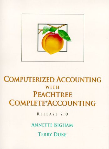 computerized accounting with peachtree accounting release 7. 0 1st edition annette bigham, terry duke