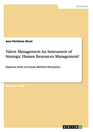 talent management an instrument of strategic human resources management empirical study of german mid sized