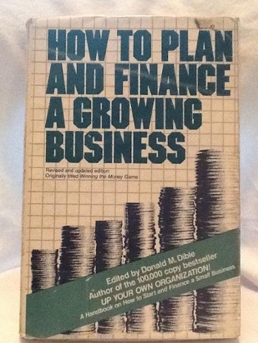 how to plan and finance a growing business 1st edition donald dible 0835929663, 9780835929660