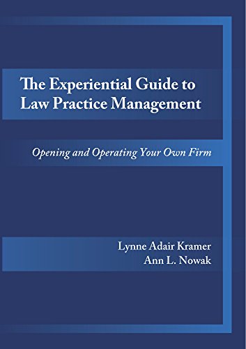 the experiential guide to law practice management opening and operating your own firm 1st edition ann l.