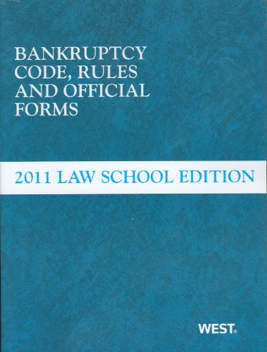 bankruptcy code rules and official forms 2011 law school edition 1st edition west law school 0314923241,