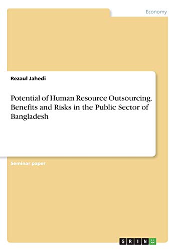 potential of human resource outsourcing benefits and risks in the public sector of bangladesh 1st edition
