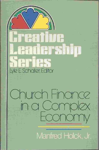 creative leadership series church finance in a complex economy 1st edition manfred holck 0687081564,