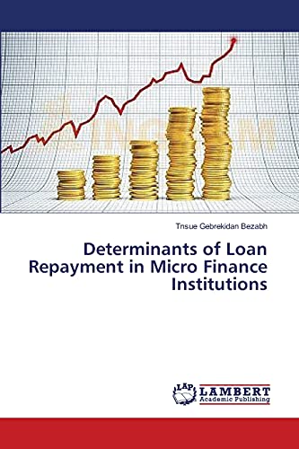 determinants of loan repayment in micro finance institutions 1st edition tnsue gebrekidan bezabh 365935175x,