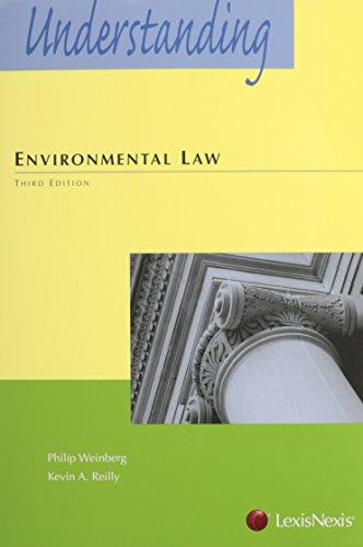 understanding environmental law 3rd edition philip weinberg, kevin a. reilly 0769854958, 9780769854953