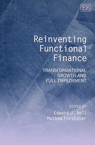reinventing functional finance transformational growth and full employment 1st edition edward j. nell, mathew
