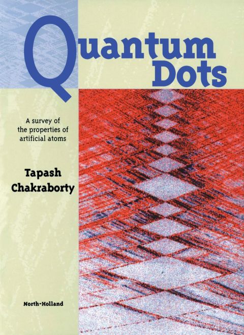 quantum dots a survey of the properties of artificial atoms 5th edition t. chakraborty 0444502580,