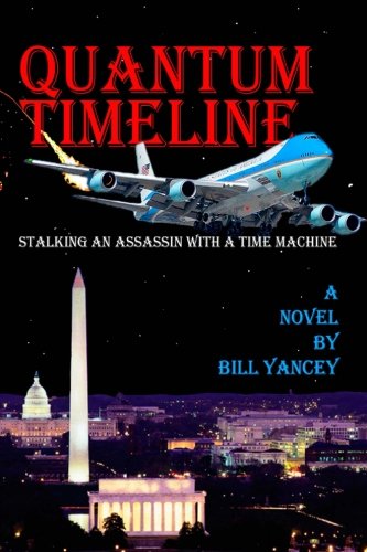 quantum timeline stalking an assassin with a time machine 1st edition bill yancey 1514258234, 9781514258231