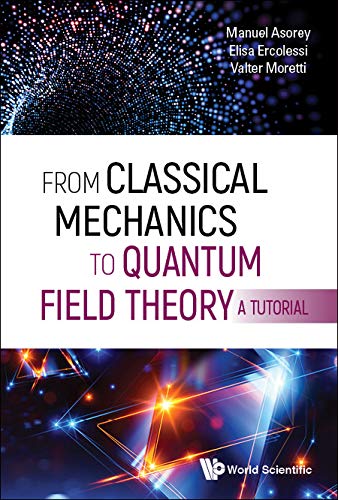 from classical mechanics to quantum field theory a tutorial 1st edition elisa ercolessi, valter moretti,