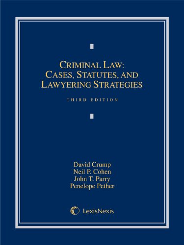 criminal law cases statutes and lawyering strategies 3rd edition david crump, neil p. cohen, laurie l.