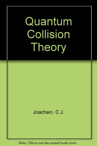 quantum collision theory 1st edition c. j joachain 0444852352, 9780444852359