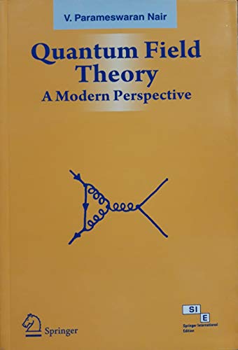 quantum field theory a modern perspective 1st edition v. parameswaran nair 8184891938, 9788184891935