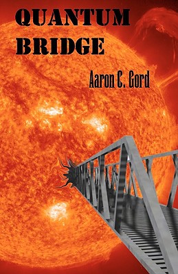 quantum bridge 1st edition aaron c. gord 145051510x, 9781450515108