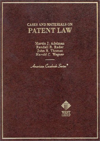 cases and materials on patent law 1st edition martin j.adelman , randall r.rader , john r.thomas ,  harold c.