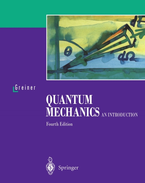 quantum mechanics an introduction 4th edition walter greiner 3642568262, 9783642568268