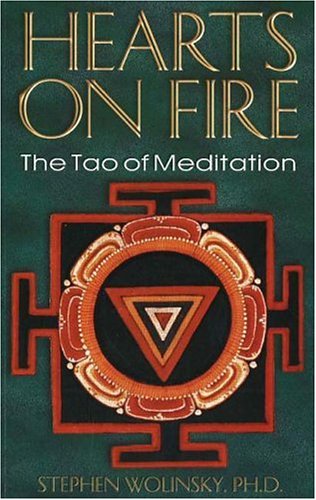 hearts on fire the tao of meditation 1st edition stephen wolinsky 0967036283, 9780967036281