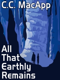 all that earthly remains  c. c. macapp 147945947x, 9781479459476
