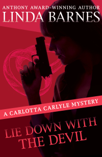 lie down with the devil a carlotta carlyle mysteries 1st edition linda barnes 1504057023, 9781504057028