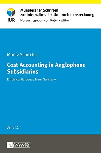 cost accounting in anglophone subsidiaries empirical evidence from germany band 11 1st edition moritz