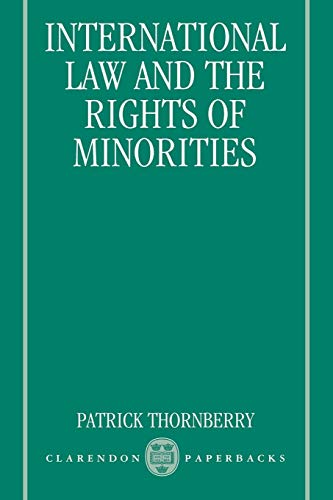international law and the rights of minorities 1st edition patrick thornberry 0198258291, 9780198258292