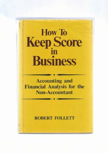 how to keep score in business accounting and financial analysis for the non accountant 1st edition robert