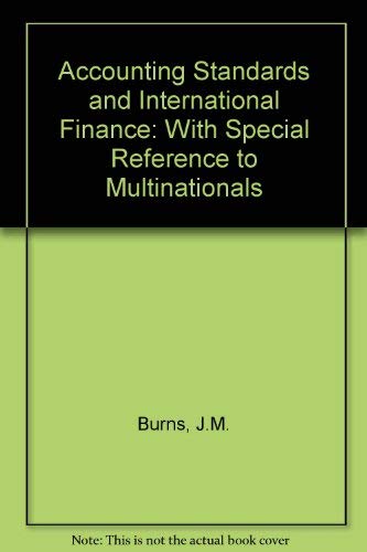 accounting standards and international finance with special reference to multinationals 1st edition burns,