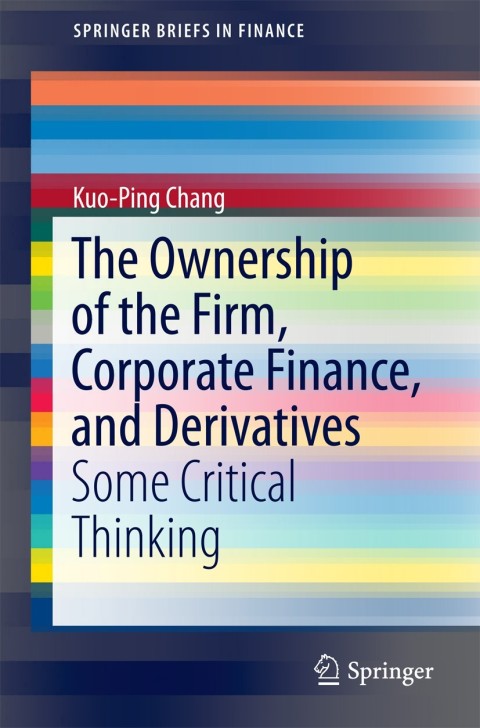 the ownership of the firm corporate finance and derivatives some critical thinking 2015 edition kuo ping