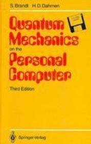 quantum mechanics on the personal computer 3rd edition siegmund brandt, hans dieter dahmen 0387574700,