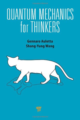 quantum mechanics for thinkers 1st edition gennaro auletta, shang yung wang 981441171x, 9789814411714
