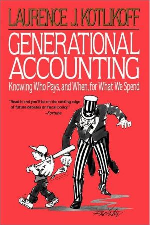 generational accounting knowing who pays and when for what we spend 1st edition laurence j. kotlikoff