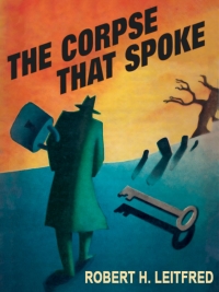 the corpse that spoke  robert h. leitfred 1479449512, 9781479449514
