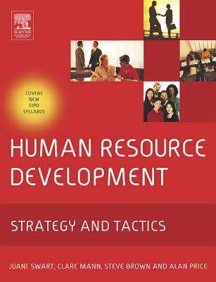 human resource development strategy and tactics 1st edition juani swart, clare mann, steve brown and alan