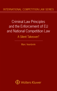 criminal law principles and the enforcement of eu and national competition law 1st edition marc veenbrink