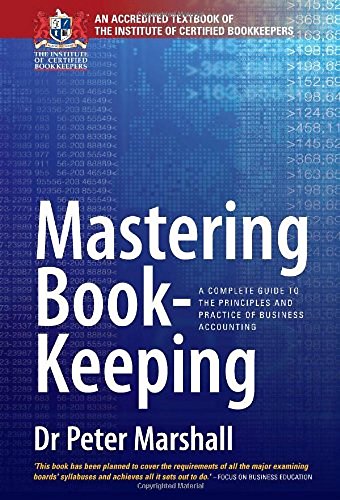 mastering book keeping a complete guide to the principles and practice of business accounting 1st edition