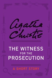 the witness for the prosecution  agatha christie 0062129724, 9780062129727