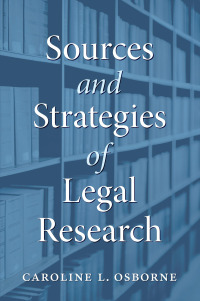 sources and strategies of legal research 1st edition caroline l. osborne 1531026230, 9781531026233