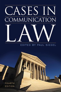cases in communication law 4th edition paul siegel 1442226242, 9781442226241