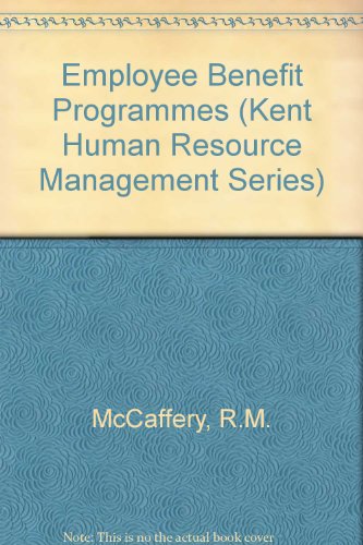 employee benefit programs kent human resource management series 1st edition mccaffery, robert m. 0534871976,