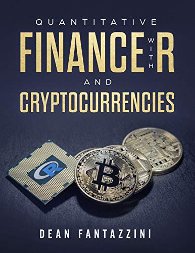 quantitative finance with r and cryptocurrencies 1st edition dean fantazzini 1090685319, 9781090685315