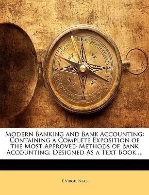 modern banking and bank accounting containing a exposition of the most approved methods of bank accounting