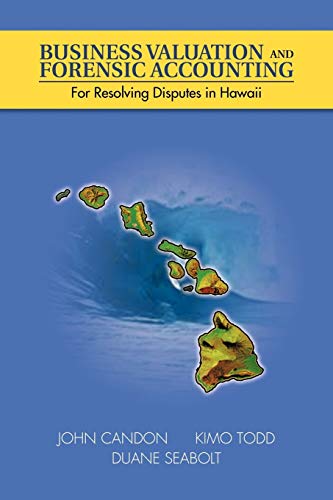 business valuation and forensic accounting for resolving disputes in hawaii 1st edition john candon , kimo