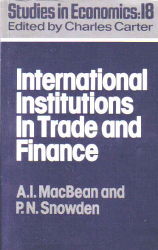 international institutions in trade and finance 1st edition alasdair i. macbean, p. n. snowden 0043820336,