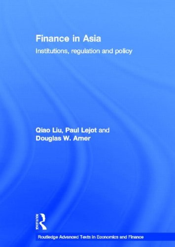 finance in asia institutions regulation and policy 1st edition qiao liu, paul lejot, douglas w. arner