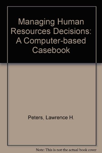 managing human resource decisions a computer based casebook 2nd edition peters, lawrence h., large, brian a.,