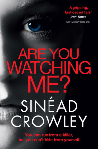 are you watching me 1st edition sinead crowley 1784290491, 9781784290498