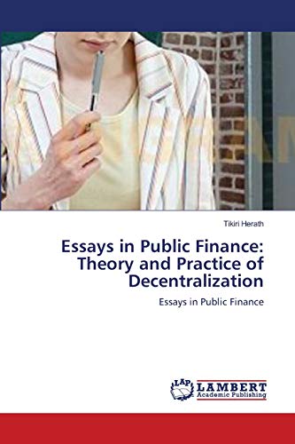essays in public finance theory and practice of decentralization essays in public finance 1st edition tikiri