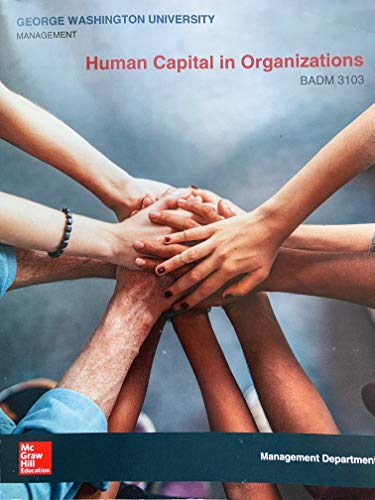 human capital in organizations badm 3103 1st edition george washington university management department